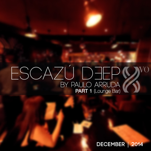 ESCAZU DEEP by Paulo Arruda - Part 1