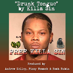 "Drunk Tongue" by Killa Sin | Produced by Andrew Kelley, Fizzy Womack & Noah Rubin