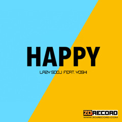 Lazy, SDDJ Feat YOSHI - Happy !!! ( Original )