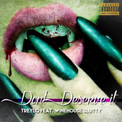 TreyLo - Dont Deserve It (Ft. Winehouse Slutty){VIDEO IN DISCRIPTION]