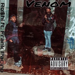 Ro$hi (ft. Frank Pacino)- Venom(Video on Youtube)