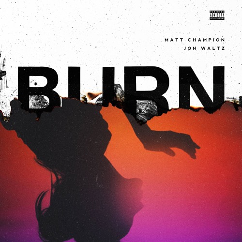 MATT CHAMPION - BURN FT. JON WALTZ