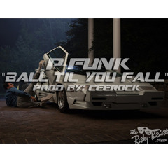 Ball Til You Fall (Prod. By Ceerock)