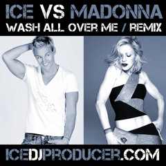Madonna - Wash All Over Me (ICE Cover & Remix)