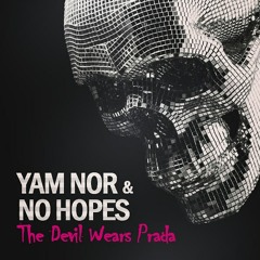 Yam Nor And No Hopes - The Devil Wears Prada[FREE DOWNLOAD]
