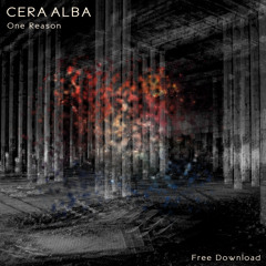 FREE DOWNLOAD - Cera Alba - One Reason (Original)