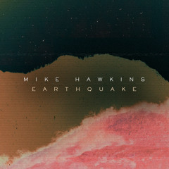 Mike Hawkins - Earthquake [FREE DOWNLOAD]