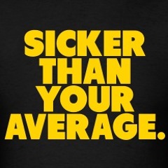 Sicker Than Your Average