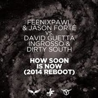 Feenixpawl & Jason Forté Vs. David Guetta, Ingrosso & Dirty South - How Soon Is Now