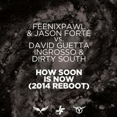 Feenixpawl & Jason Forté Vs. David Guetta, Ingrosso & Dirty South - How Soon Is Now [FREE DOWNLOAD]