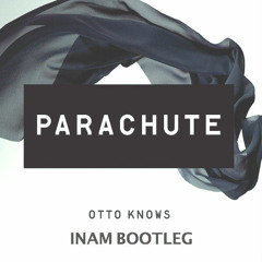 Otto Knows - Parachute (Inam Bootleg)