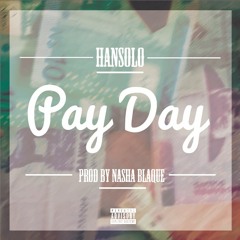 Hansolo - Pay Day [Prod. by Nasha Blaque]