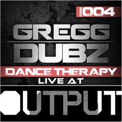 Gregg Dubz - Dance Therapy Episode 4 (Live At Output)