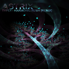 Astrix - Type 1 (Harmonic Rush Remix)