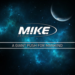 M.I.K.E. Push - A Giant PUSH For Mankind (FREE DOWNLOAD)