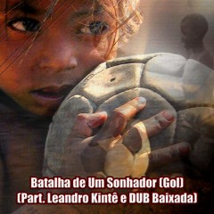 Rafa Thor - Batalha de Um Sonhador (Gol) (Part. Leandro Kintê e DUB Baixada)