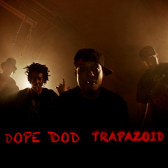 Dope D.O.D. - Trapazoid