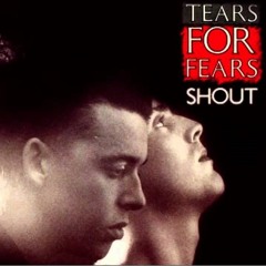 Tears For Fears - Shout (Fearing The Edits Mix)