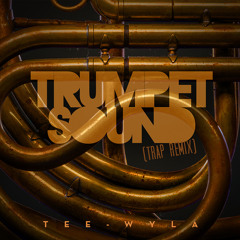 Tee-Wyla - Trumpet Sound (Trap Remix)