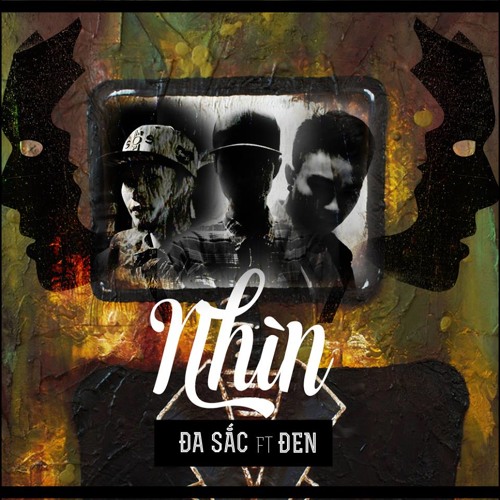 Nhìn - Đa Sắc ft Đen (Mixtape Sắc Đời)