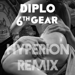 Diplo - 6th Gear (Hyperion Remix)