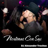 Final Del Año Norteñas Con Sax Mix - Dj Alexander Trochez