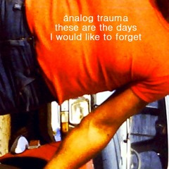 These are the days I would like to forget