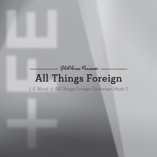 'All Things Foreign' [A Collection of FE and FEMusic relatives]