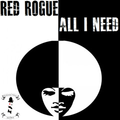 Red Rogue - All I Need