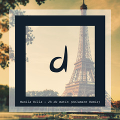 Manila Killa - 2h Du Matin (Delamare Remix)