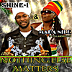 SHINE - I & MADA NILE - NOTHING ELSE MATTER
