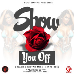 Show You Off-J Wash ft. Mistah Mike & Jaye Reez