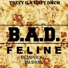 Bad Feline - Ish Kariuki X Treyy G & DRTYDNCN (Lowrence Mashup)
