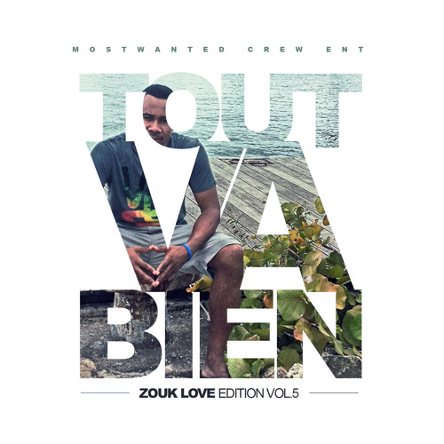 "TOUT VA BIEN" ZOUK LOVE EDITION VOL.5
