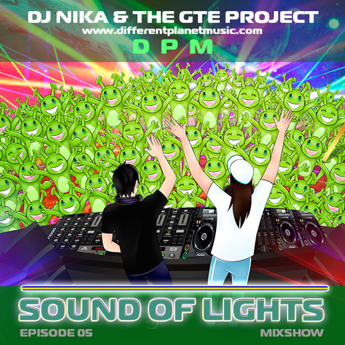 Sound of Lights - Episode 05 - DJ NIka & The Gte Project (Mixshow)