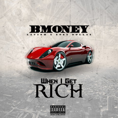 BMONEY FT LAXISH X ZOEY DOLLAZ WHEN I GET RICH