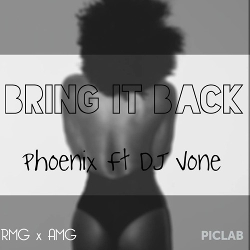 Bring It Back - @DjPhoenix973 Ft @deejayvone