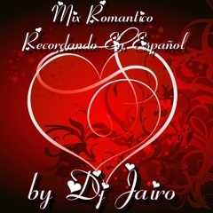 Mix Recordando Romanticas En Español By Dj Jairo