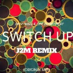 Droptwins & Fire Department - Switch Up (J2M Remix)[Free DL]