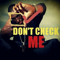 DON'T CHECK ME