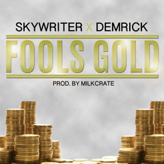 Fools Gold - Skywriter X Demrick