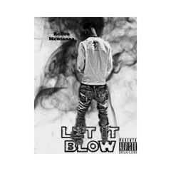 Relloo Montanaa - Let It Blow