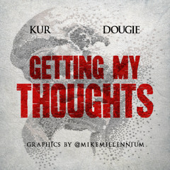 Dougie Feat. Kur - Getting My Thoughts