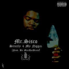 Mr.Sisco - Strictly 4 My Niggaz (Prod. By MaxDotBeats)