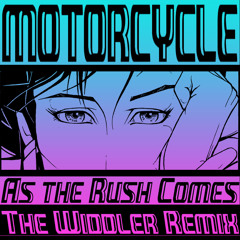Motorcycle - As The Rush Comes ( The Widdler Remix )