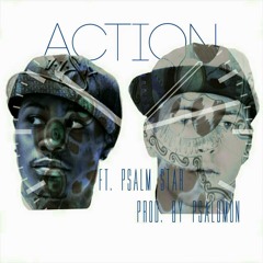 Action Ft. Psalm Star