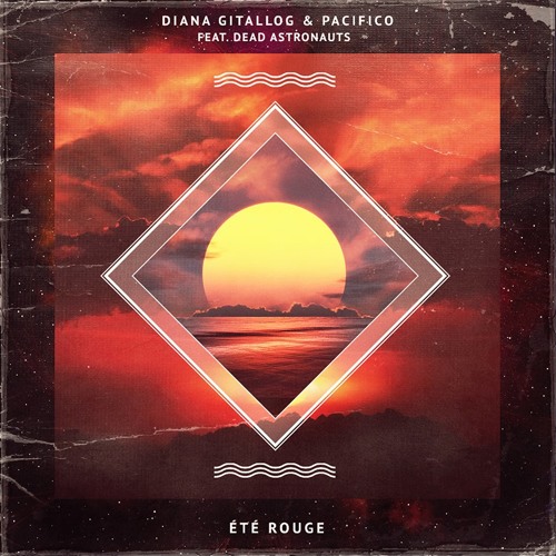 Diana Gitallog & Pacifico - été rouge (feat. Dead Astronauts)
