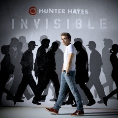 Invisible by Hunter Hayes (snippet)