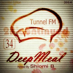Shlomi B. 'Deep Meal' 034 On Tunnel Fm Radio