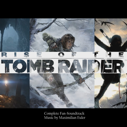 Rise of the Tomb Raider Complete Fan Soundtrack Suite